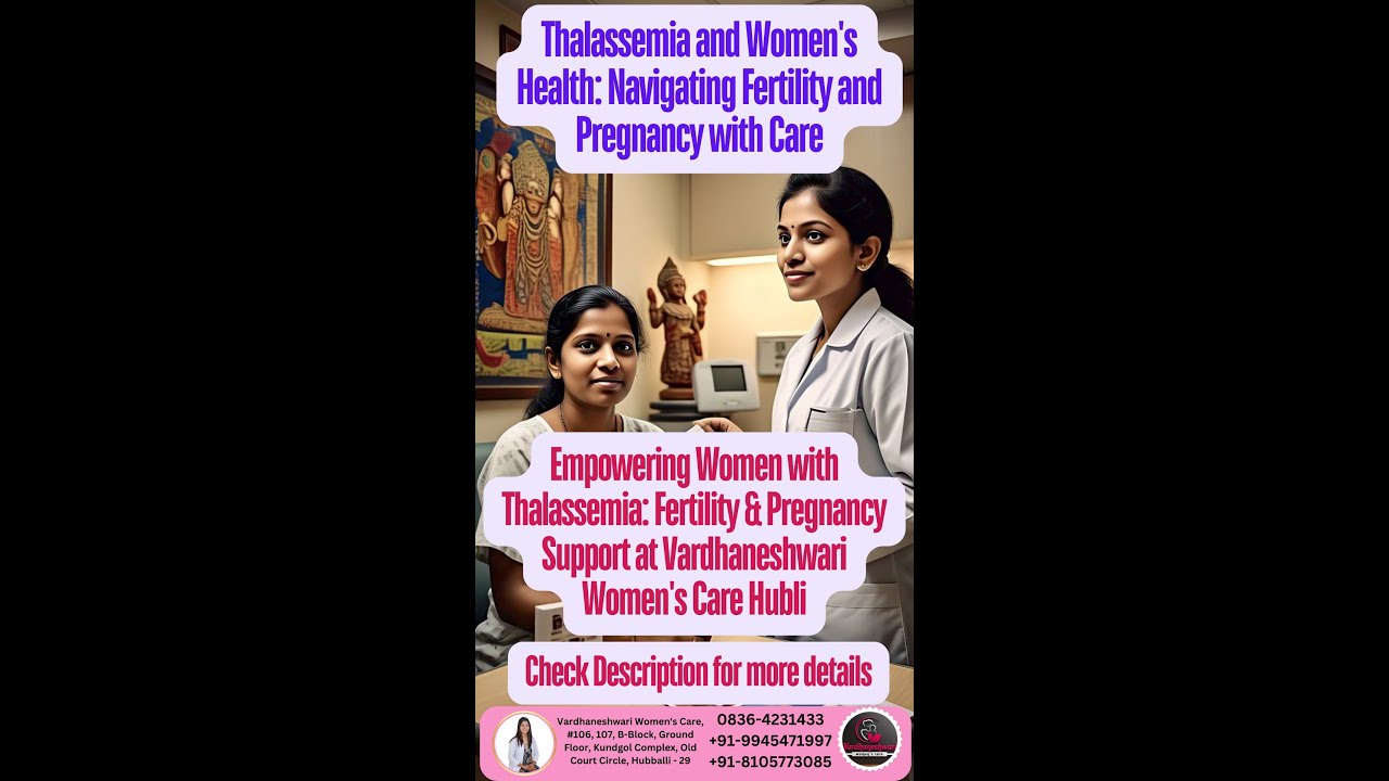 Thalassemia and Women’s Health: Navigating Fertility and Pregnancy with Care Empowering Women
