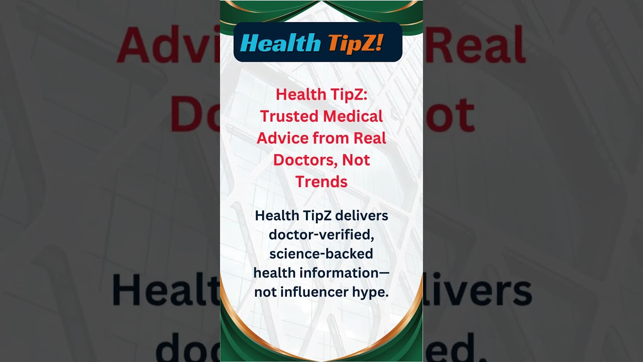 Health TipZ Trusted Medical Advice from Real Doctors, Not Trends #HealthTipZ #DoctorApproved #health
