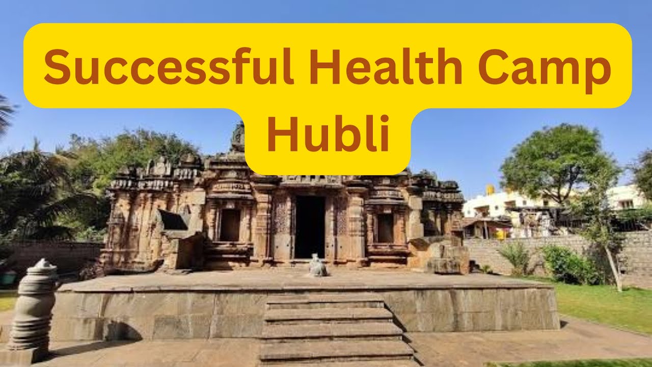 Successful Mega FREE HEALTH CHECK UP CAMP IN HUBLI DHARWAD Karnataka