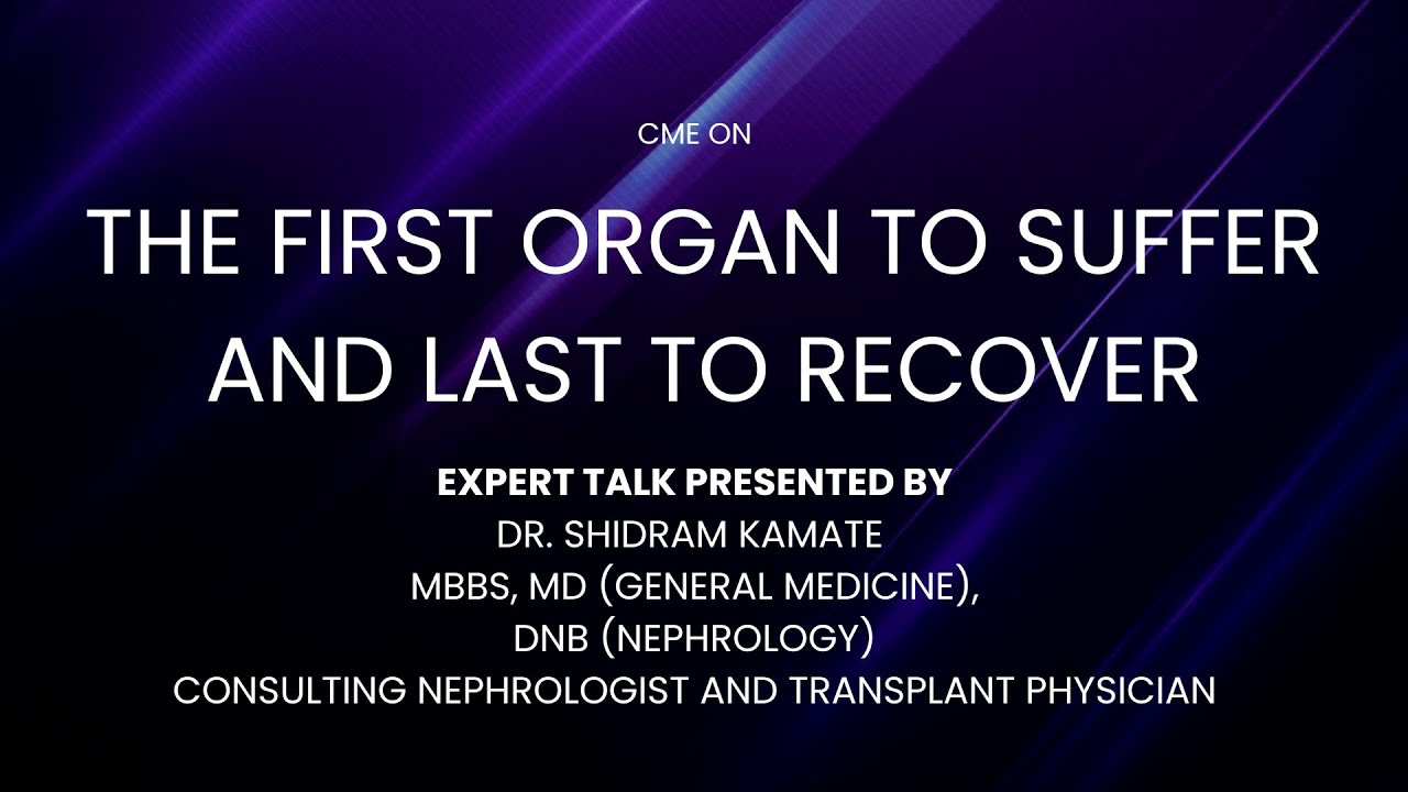 CME on Nephrology – first organ to suffer and last to recover